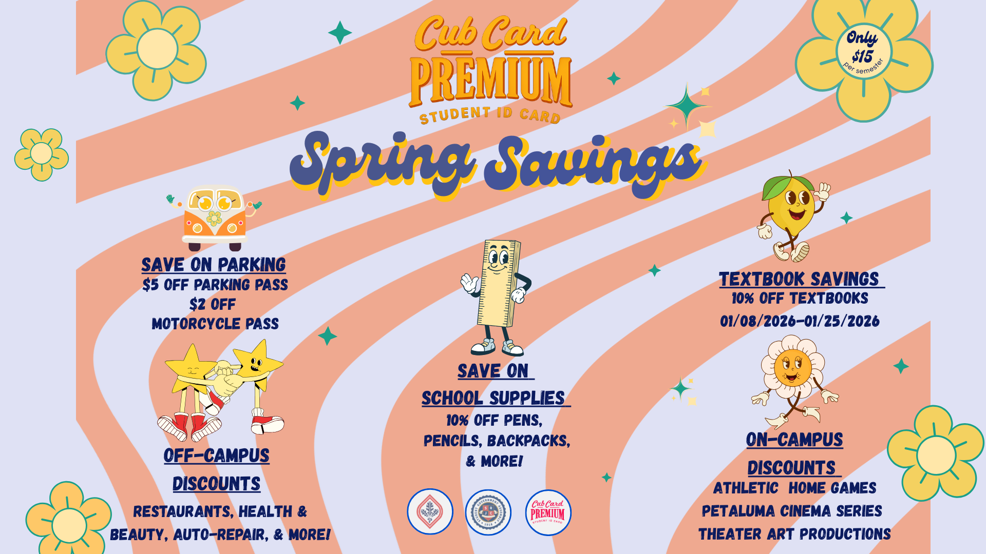 CubCard Premium Spring on campus Discounts. Only $15 per semester. Over $1,000 in savings. 10% Off Textbook Discount 01/08/26-01/25/26. Save $5 off parking pass. 10% off any cafeteria purchase 01/12/26-02/02/26