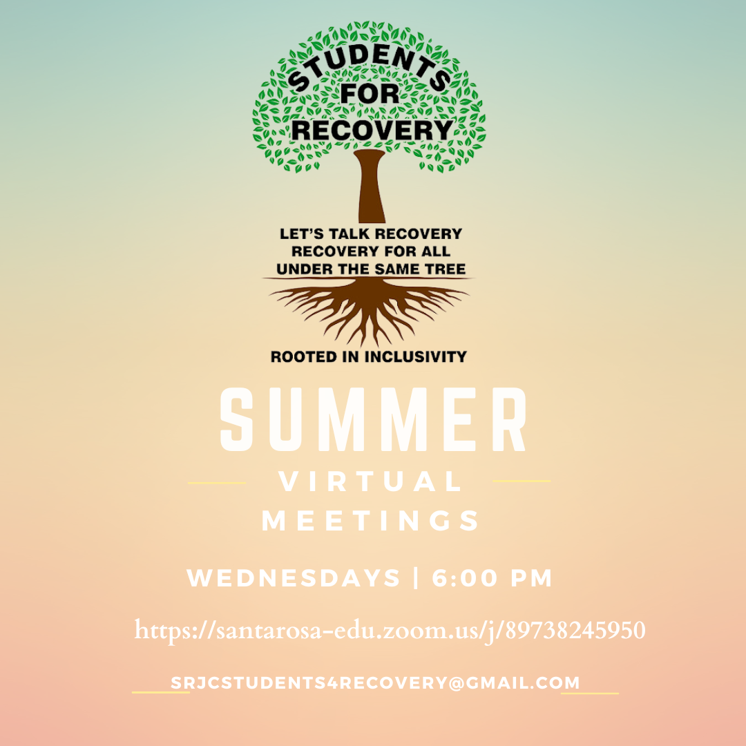 Students for Recovery Meeting Info: Wednesdays at 6PM via zoom https://santarosa-edu.zoom.us/j/89738245950