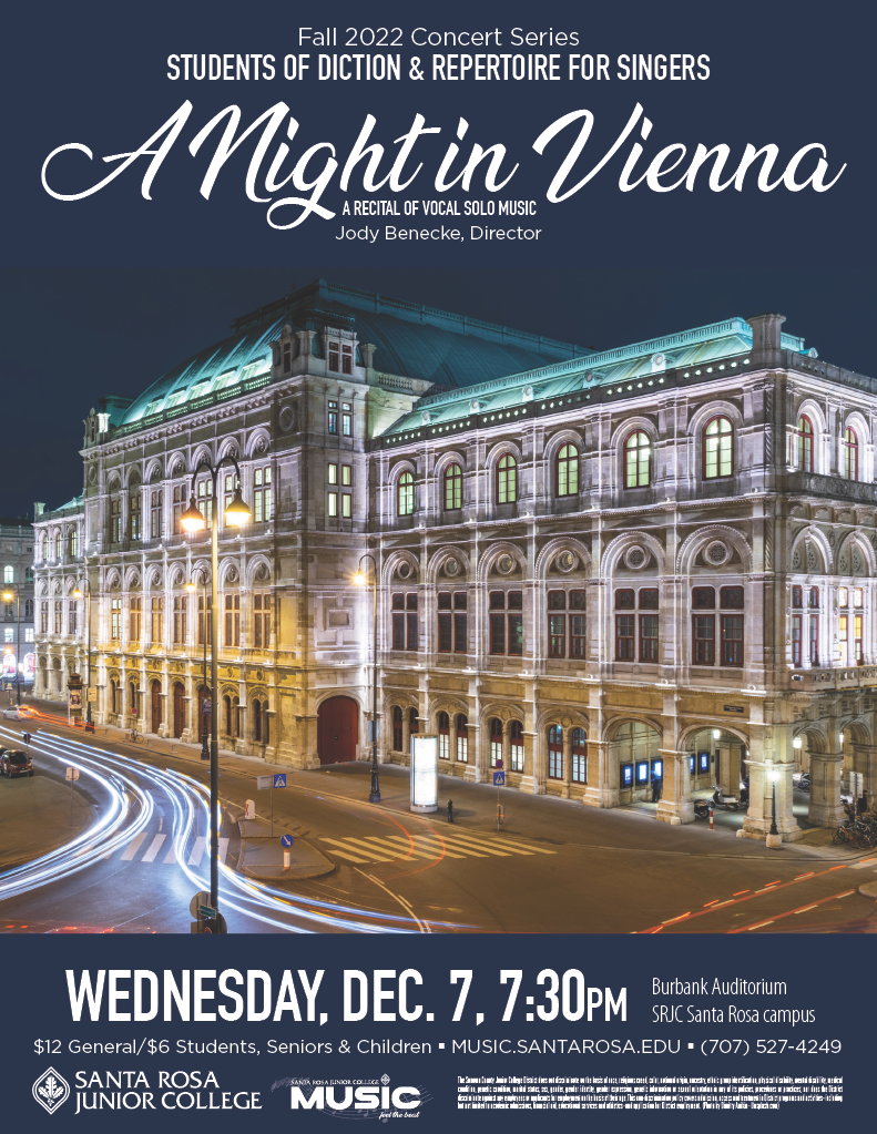 A RECITAL OF VOCAL SOLO MUSIC “A Night in Vienna” Students of Diction & Repertoire for Singers Wednesday, December 7, 7:30 pm Burbank Auditorium  $12 General / $6 Students, Seniors & Children